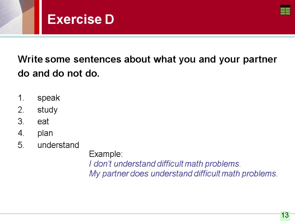 Write some sentences about what you and your partner do and do not do.